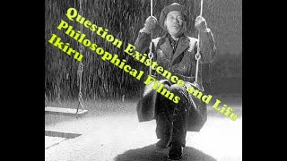 What is Ikiru? (Question Existence and Life - Philosophical Films)