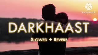Darkhaast slowed reverb song | #arijitsingh #slowedandreverb #lofimusic #lofi