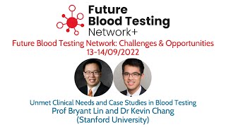 Unmet Clinical Needs \u0026 Case Studies in Blood Testing - Prof Bryant Lin \u0026 Dr Kevin Chang