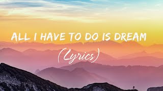 All I Have To Do Is Dream (Lyrics) - The Everly Brothers