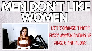 Men Don't Like Women - We Need to Change!