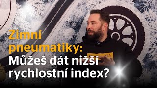 Zimní pneumatiky - Můžeš dát nižší rychlostní index?