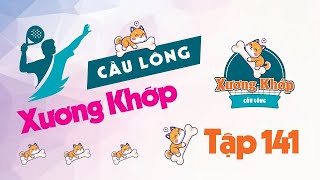 CLB Cầu Lông Xương Khớp | 21/11/2024 | Tập 141