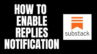 How To Enable Replies Notification Substack Tutorials