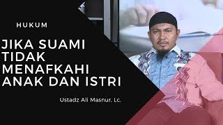 Hukum Jika Suami Tidak Menafkahi Anak Dan Istri - Ustadz Ali Masnur, Lc.