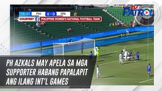 PH Azkals may apela sa mga supporter habang papalapit ang ilang int'l games | TV Patrol