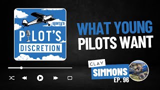 What young pilots want, with Clay Simmons (ep. 96)