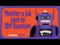 How can I monitor a job sent to IBM Quantum? 1 Minute Qiskit