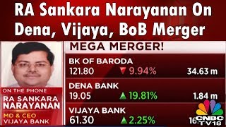 RA Sankara Narayanan On Dena, Vijaya, BoB Merger | Corporate Radar | CNBC-TV18