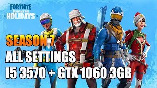 Fortnite Season 7 All Settings - GTX 1060 3gb  | i5 3570 | 1080p Low - Epic Settings