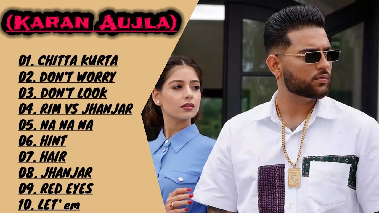 Ll Karan Aujla All Songs Ll Best Punjabi Songs Of Karan Aujla Ll Top 10 ...