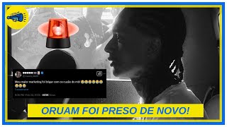 🚨URGENTE: ORUAM PRESO DE NOVO! | E Detalhe | Renan Santos e Arthur do Val