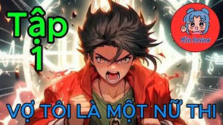 Vợ Tôi Là Một Nữ Thi _ Tập 1 – [Mên Review]