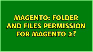 Magento: folder and files permission for magento 2? (2 Solutions!!)