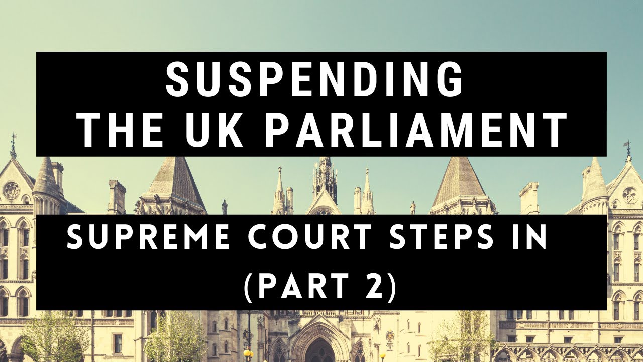 Suspending The UK Parliament - The Landmark 2019 Supreme Court Judgment ...