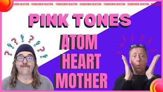 Pink Tones - Atom Heart Mother (HUGE HIT) Reaction