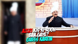 Sohail Ahmed aka Azizi Kis Ki Rooh Ban Gaye | Guess Karein