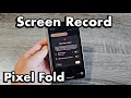 Pixel Fold: How to Use SCREEN RECORD + Tips & Examples
