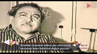 Şair dramaturq, tərcüməçi, Əməkdar incəsənət xadimi İslam Səfərlinin doğum günüdür