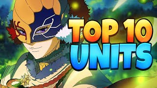 TOP 10 UNITS TO BUILD ON GLOBAL LAUNCH OF BLACK CLOVER MOBILE!