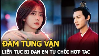 Đàm Tùng Vận liên tục bị đàn em từ chối hợp tác, vì một lý do không ngờ tới