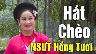 Hát Chèo Hay Nhất 2018 NSƯT Hồng Tươi - Nhà Hát Chèo Hải Dương