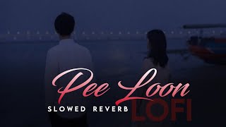 Pee Loon [Slowed+Reverb] - Mohit Chauhan | Neet Lofi | Indian LoFi
