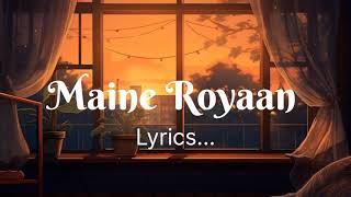 Khwaishein jo thi meri // Gehri si in raaton mein soya na tha main //Maine royaan song ❤️💕// lyrics