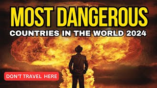 Most DANGEROUS Countries in the world in 2024