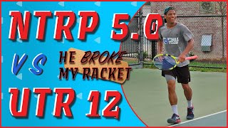 HE BROKE MY RACKET!! D1 College Tennis Player (UTR 12) vs NTRP 5.0 (UTR 9)