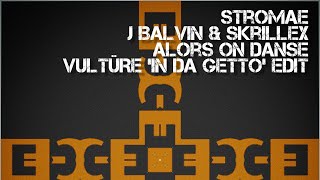 J Balvin & Skrillex vs Stromae - Alors On Danse [VULTÜRE 'In Da Getto' Edit]