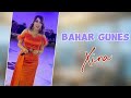 Bahar Gunes - Xina (8 İyun 2024)