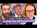 How Christian Nationalism Is Getting FUNDED By Taxpayers | The New Evangelicals