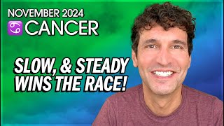 Cancer November 2024: Slow, & Steady Wins the Race!