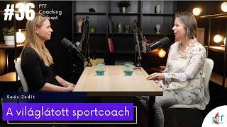 A világlátott sportcoach | Soós Judit (PTF Coaching Podcast #36)