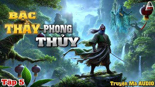 Truyện Ma AUDIO - Bậc Thầy Phong Thủy - Tập 5 | Truyện Ma Pháp Sư Mới Nhất