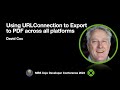 MBS Xojo Conference 2024 - Using URLConnection to Export to PDF across all platforms