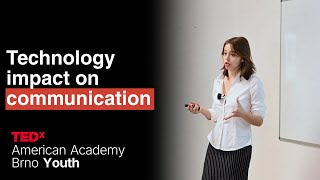 Technology impact on communication | Margot Toussin | TEDxAmerican Academy Brno
