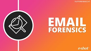 Using Email Forensics | Platform Basics #7