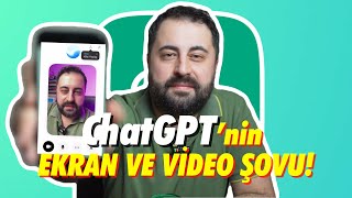 ChatGPT’nin Ekran ve Video Özelliği Şaşırtıyor!