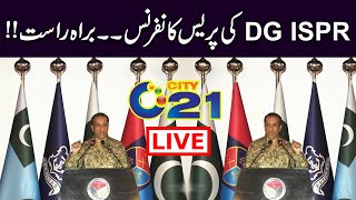LIVE | DG ISPR Maj Gen Ahmed Sharif Important Press Conference | City 21