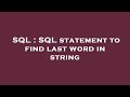 SQL : SQL statement to find last word in string