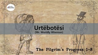 [Progresi i Pelegrinit/Pilgrim Progress]  KREU Ⅰ- 8. Urtëbotësi (Mr. Worldly Wiseman)