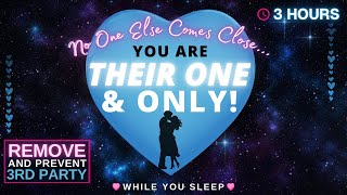 You are the ONLY one for them 💞 Remove & Prevent 3rd Party whilst you sleep