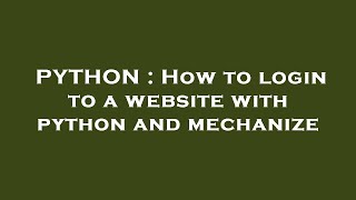 PYTHON : How to login to a website with python and mechanize