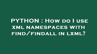 PYTHON : How do I use xml namespaces with find/findall in lxml?