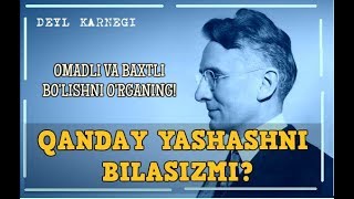 Qanday YASHASH KERAK, bilasizmi? Bu-SEHRLI!- Deyl KARNEGI \