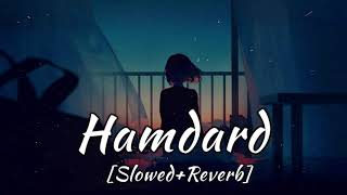 Hamdard - Slowed and Reverb | Ek Villain | Arijit Singh | Mithoon - Tips Jhankar Song