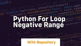 python for loop negative range