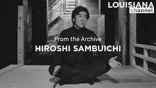 Architect Hiroshi Sambuichi on Building With Sun, Water \u0026 Air | From the Archive | Louisiana Channel